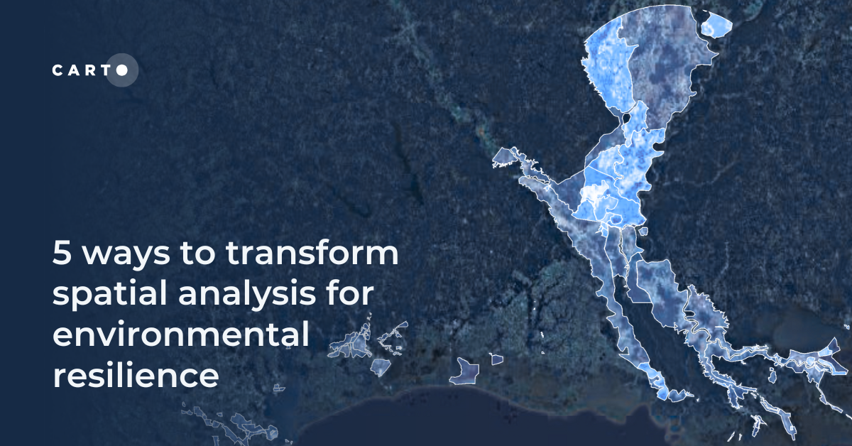 5 ways to transform spatial analysis for environmental resilience